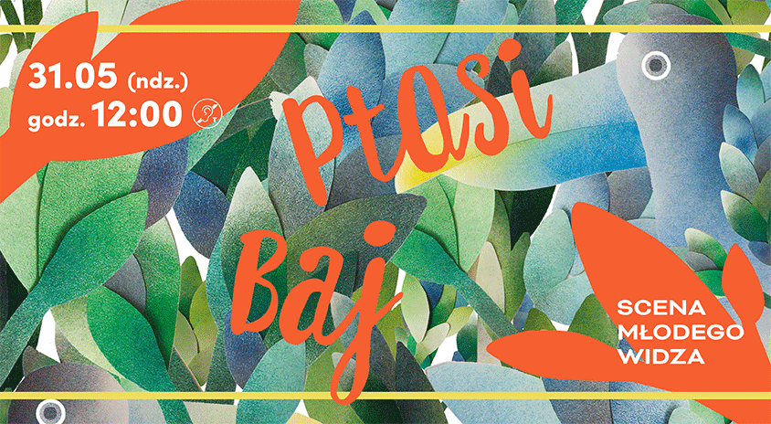 31 maja | SCENA MŁODEGO WIDZA: „Ptasi Baj” | Spektakl + warsztaty dla dzieci