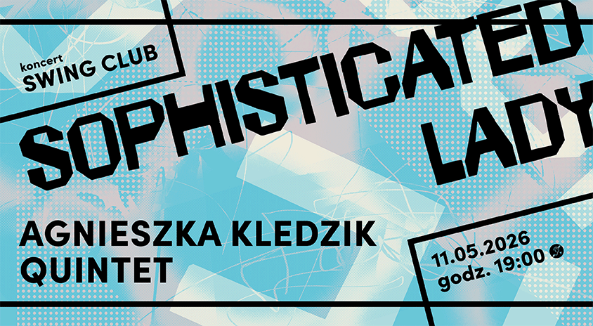 11 maja | SWING CLUB: „Sophisticated Lady” Agnieszka Kledzik Quintet
