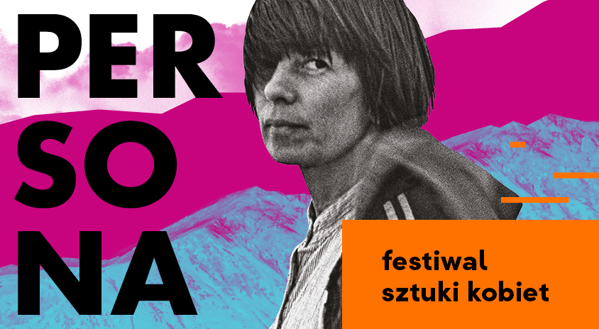 21–24 maja | Festiwal Sztuki Kobiet PERSONA 2026
