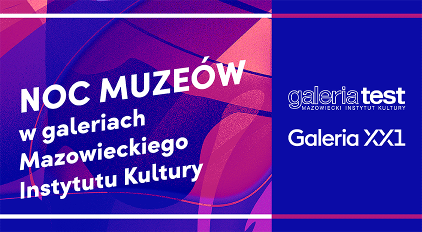 16 maja | Noc Muzeów w&nbsp;galeriach Mazowieckiego Instytutu Kultury