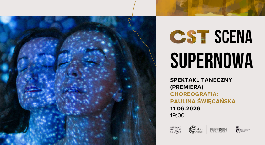 11 czerwca | „Supernowa” | CST: Scena. Spektakl taneczny