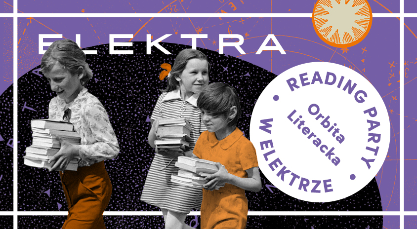 16 czerwca | Orbita Literacka Reading Party w&nbsp;Elektrze #5