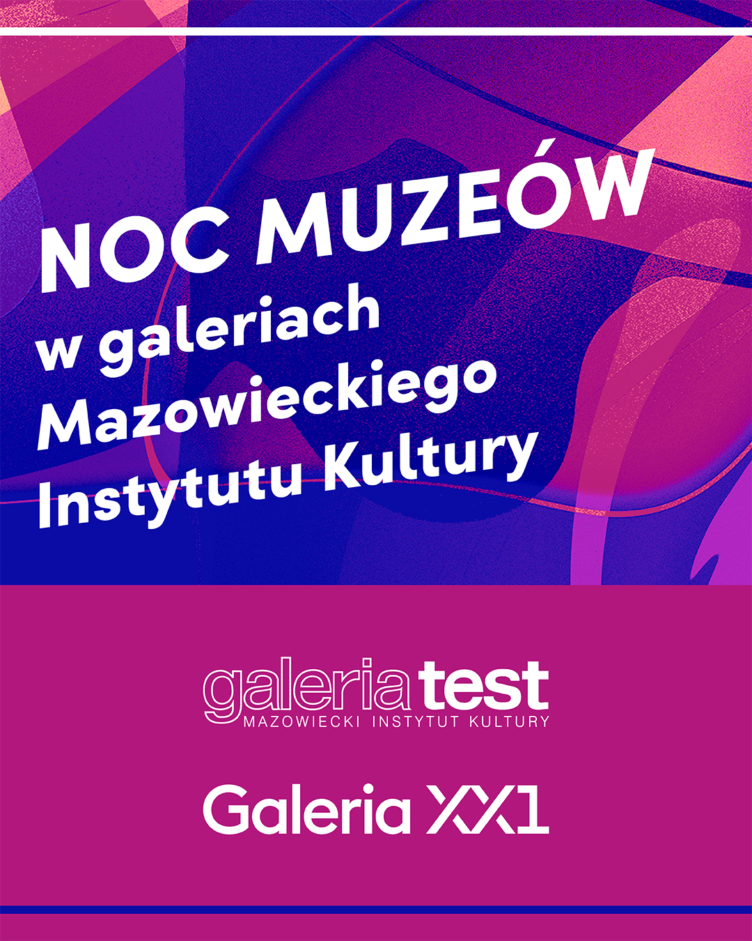 Plakat promujący Noc Muzeów w galeriach Mazowieckiego Instytutu Kultury (Galerii Test i Galerii XX1)